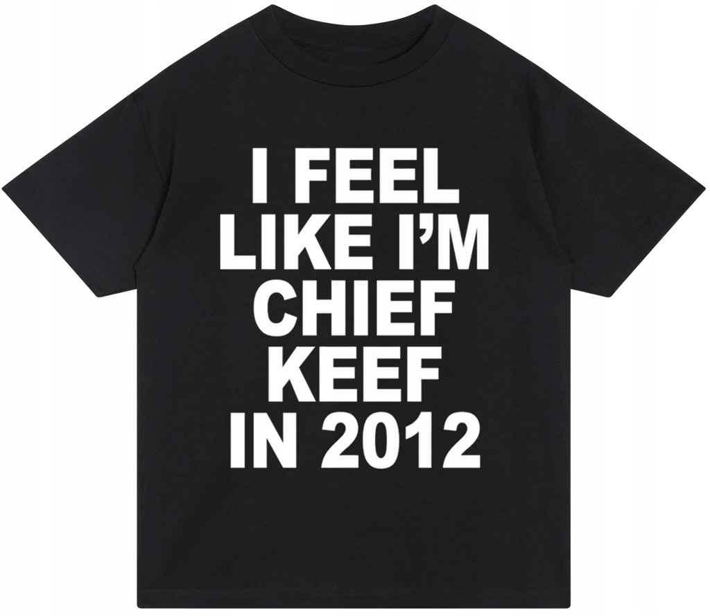 koszulka oversize I Feel Like I'm Chief Keef in 2012 y2k