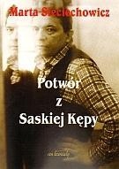 POTWÓR Z SASKIEJ KĘPY, MARTA SIECIECHOWICZ