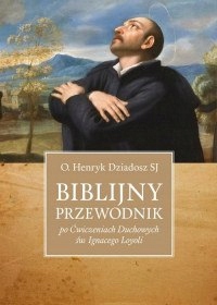 Biblijny przewodnik po Ćwiczeniach Duchowych św. I