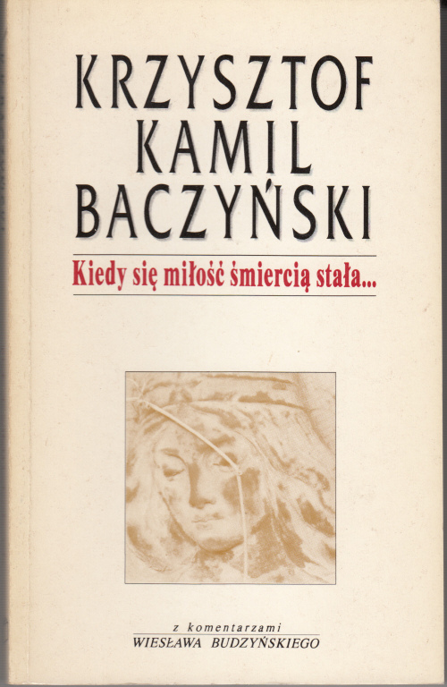 Krzysztof Kamil Baczyński - Kiedy się miłość śmier