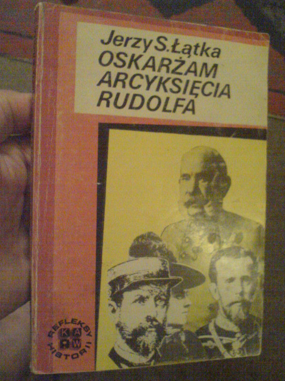 OSKARŻAM ARCYKSIĘCIA RUDOLFA. ŚLEDZTWO W SPRAWIE..