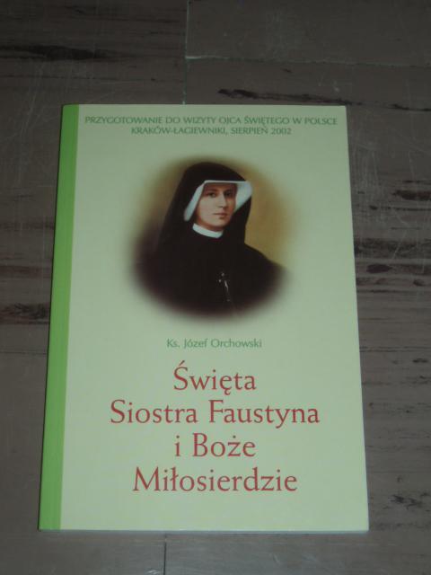 Ks.J.Orchowski-Św S. Faustyna i Boże Miłosierdzie