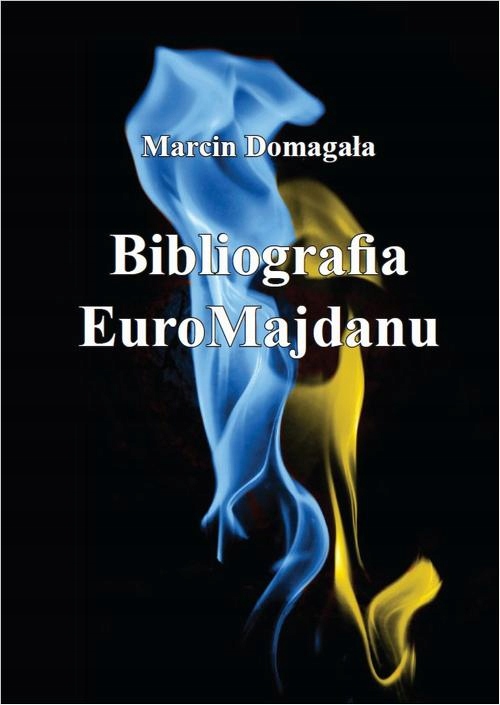 BIBLIOGRAFIA EUROMAJDANU MARCIN DOMAGAŁA EBOOK