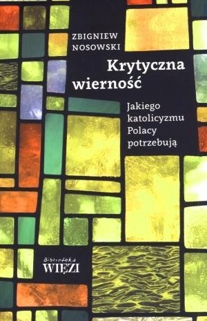 KRYTYCZNA WIERNOŚĆ, ZBIGNIEW NOSOWSKI