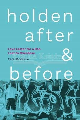 Holden, After and Before: Love Letter for a Son