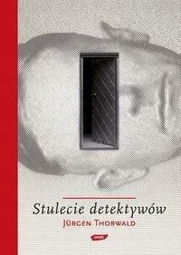 STULECIE DETEKTYWÓW, JURGEN THORWALD