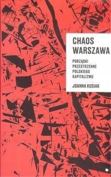 CHAOS WARSZAWA. PORZĄDKI PRZESTRZENNE POLSKIEGO...