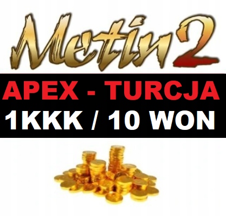 METIN2 APEX 1KKK YANG 10W 10 WON 10 WONÓW NOWY SERWER TURCJA TR