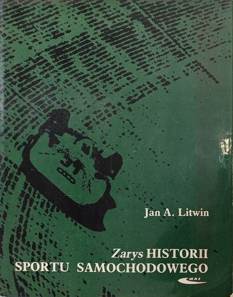 Jan A. Litwin Zarys historii sportu samochodowego