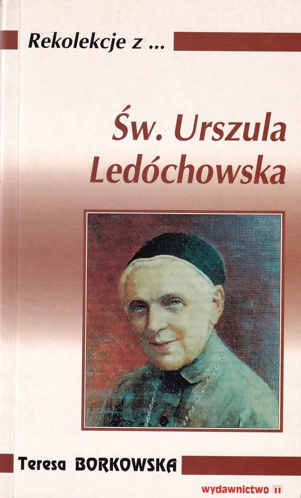 Św. Urszula Ledóchowska - Teresa Borowska