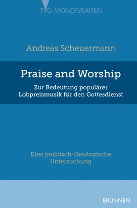 Praise and Worship: Zur Bedeutung populärer Lobpr