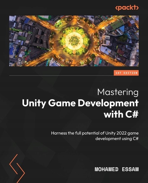MASTERING UNITY GAME DEVELOPMENT WITH C#