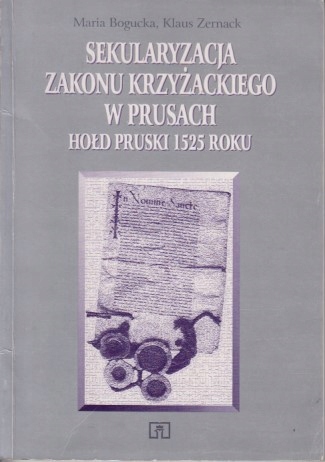Sekularyzacja zakonu krzyżackiego hołd pruski 1525