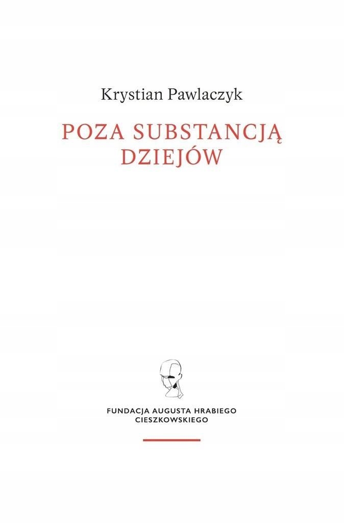 POZA SUBSTANCJĄ DZIEJÓW, KRYSTIAN PAWLACZYK