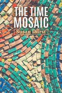 THE TIME MOSAIC SUSAN DURST