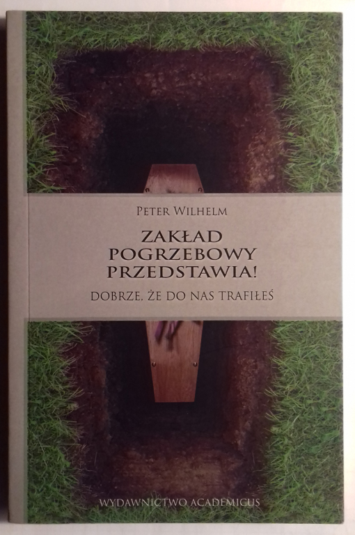 Zakład pogrzebowy przedstawia! Peter Wilhelm