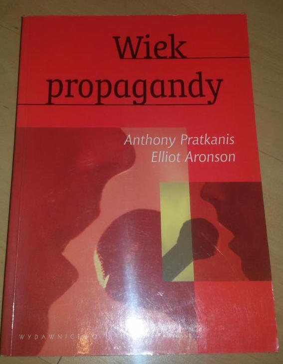 Wiek propagandy. Pratkanis, Aronson