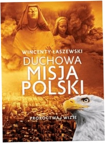 Duchowa misja Polski. Wincenty Łaszewski