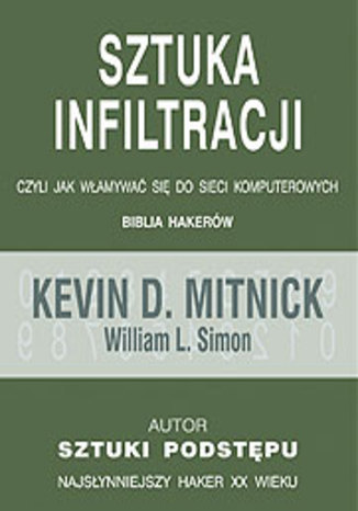 Sztuka Infiltracji Biblia Hakerów Kevin Mitnick