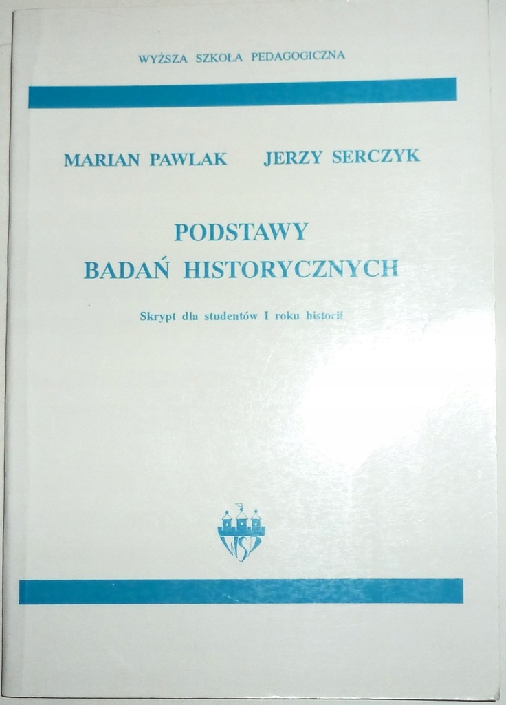 PODSTAWY BADAŃ HISTORYCZNYCH Marian Pawlak