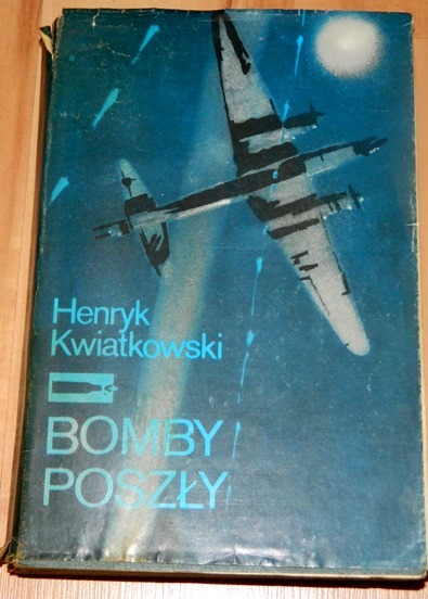 BOMBY POSZŁY, HENRYK KWIATKOWSKI