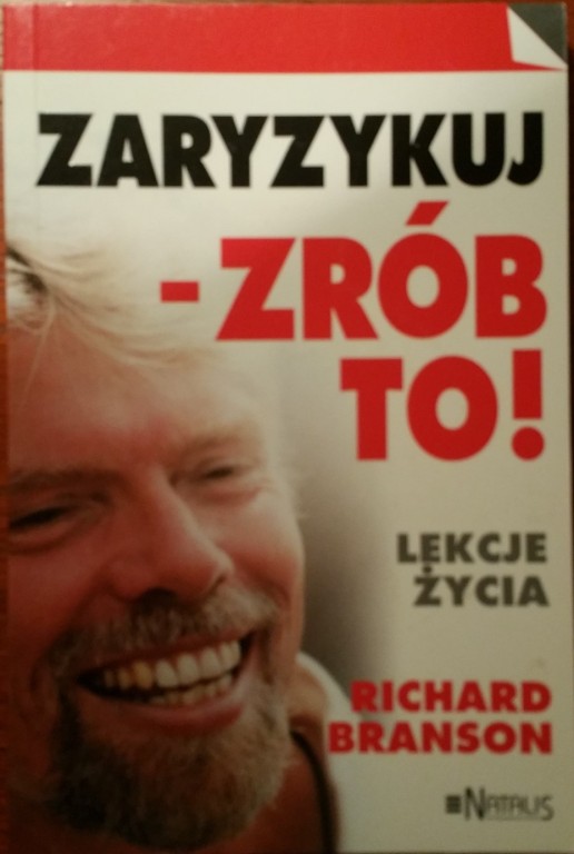 ZARYZYKUJ  - ZRÓB TO. LEKCJE ŻYCIA Richard Branson