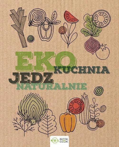 EKO KUCHNIA. JEDZ NATURALNIE, PRACA ZBIOROWA