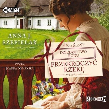 PRZEKROCZYĆ RZEKĘ AUDIOBOOK, ANNA J. SZEPIELAK