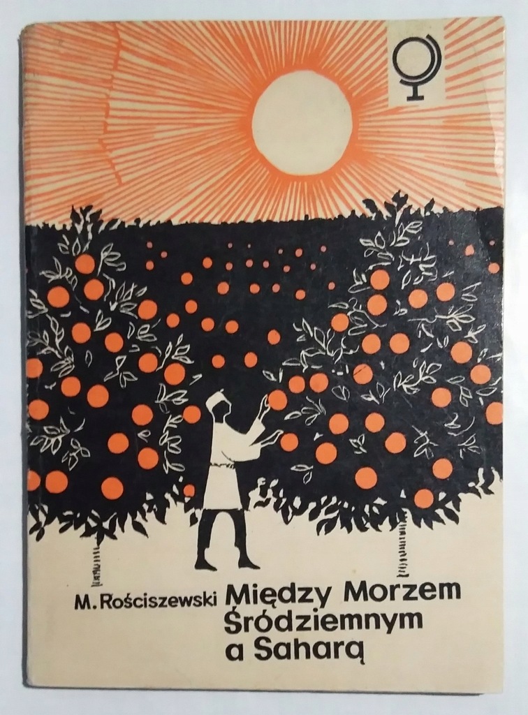 Między Morzem Śródziemnym a Saharą Kraje Maghrebu - Rościszewski