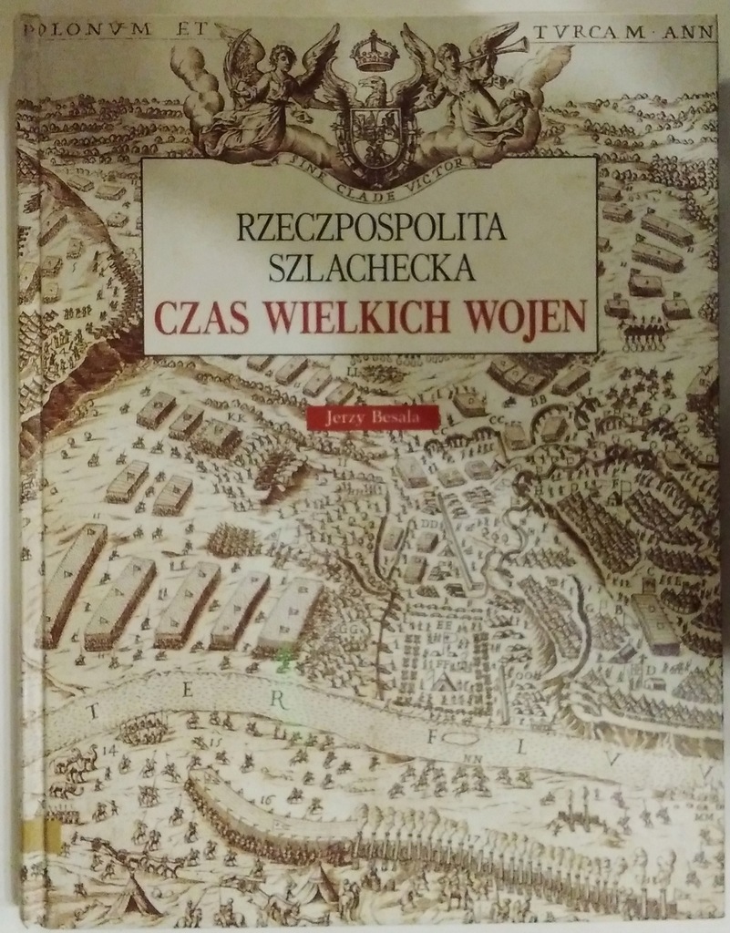 Rzeczpospolita Szlachecka. Czas wielkich wojen Jerzy Besala