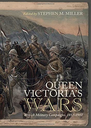 QUEEN VICTORIA'S WARS: BRITISH MILITARY CAMPAIGNS, 1857-1902 - Stephen M. M