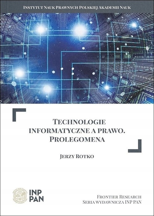 Technologie informatyczne a prawo Prolegomena Jerzy Rotko