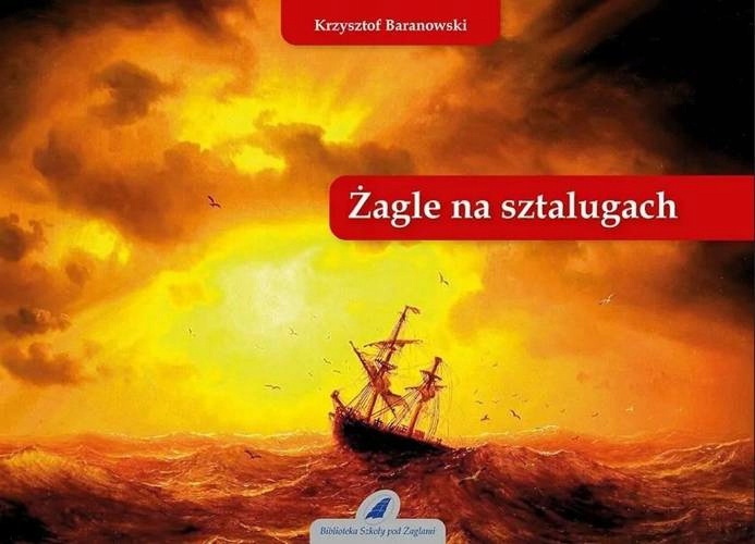 ŻAGLE NA SZTALUGACH - Krzysztof Baranowski