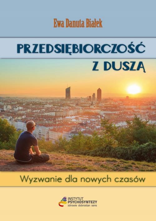 Przedsiębiorczość z duszą Wyzwanie dla nowych czas