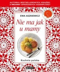 Kuchnia polska. Nie ma jak u mamy - Ewa Aszki