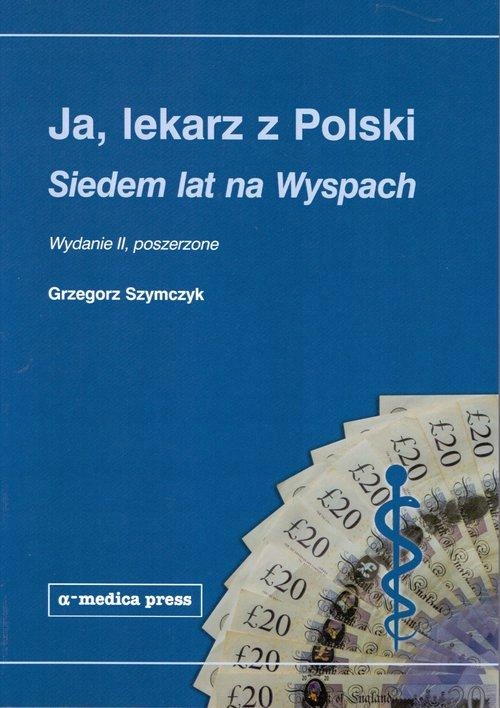 JA LEKARZ Z POLSKI, SZYMCZYK GRZEGORZ
