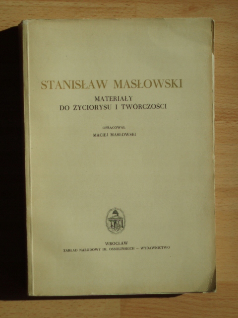 ST. MASŁOWSKI MATERIAŁY DO ŻYCIORYSU I TWÓRCZOŚCI