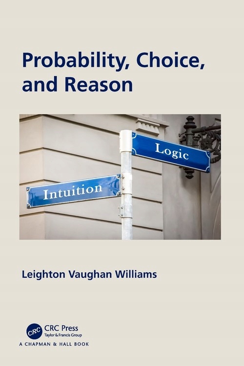PROBABILITY, CHOICE, AND REASON