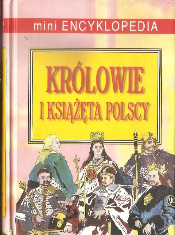 Królowie i książęta polscy   / mini encykl/