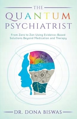 The Quantum Psychiatrist: From Zero to Zen Us...