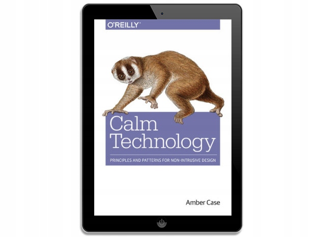 Calm Technology. Principles and Patterns for