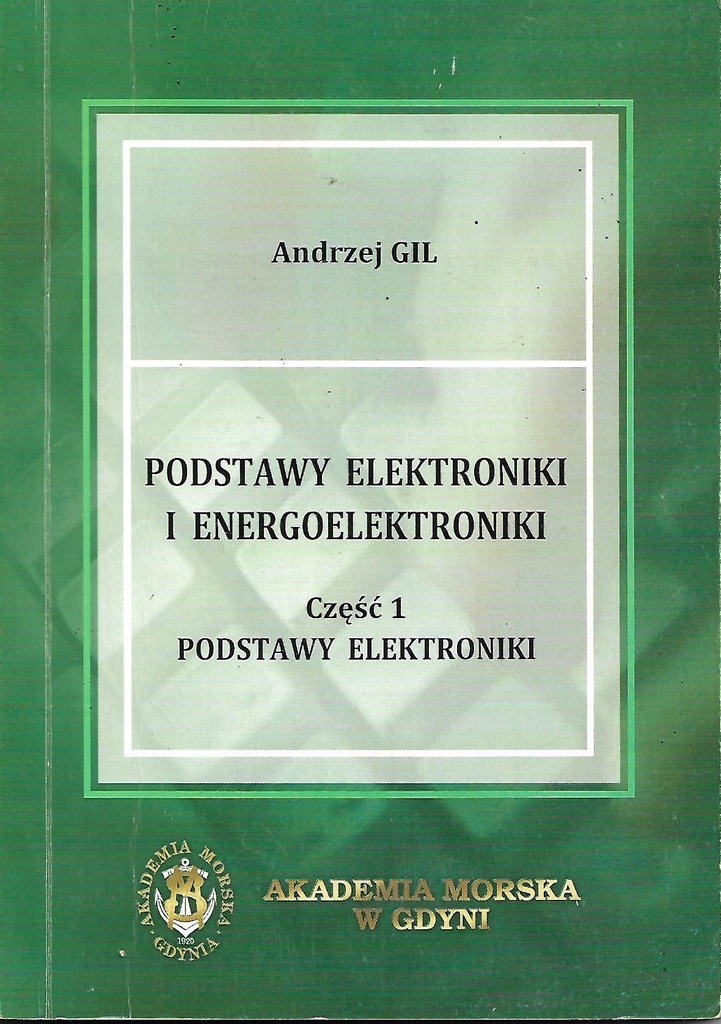 Podstawy elektroniki i energoelektroniki część 1 Podstawy elektroniki. Gil