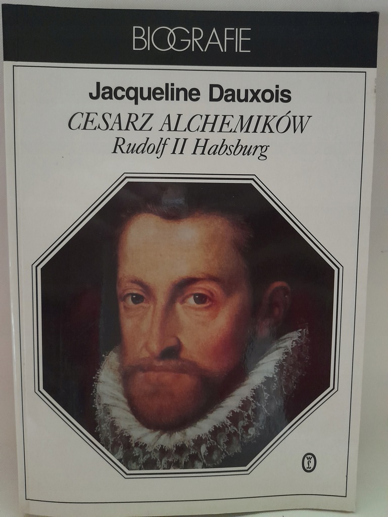 Dauxois CESARZ ALCHEMIKÓW RUDOLF II HABSBURG