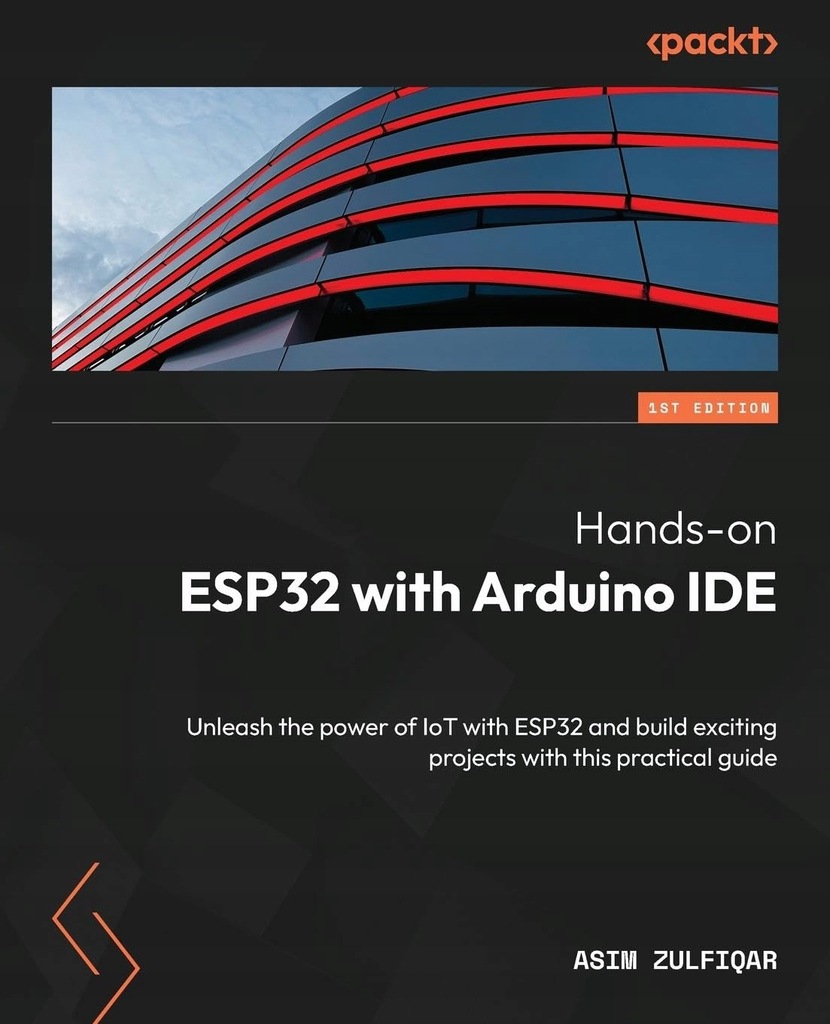 Hands on ESP32 with Arduino IDE: Unleash the power of IoT with ESP32 and