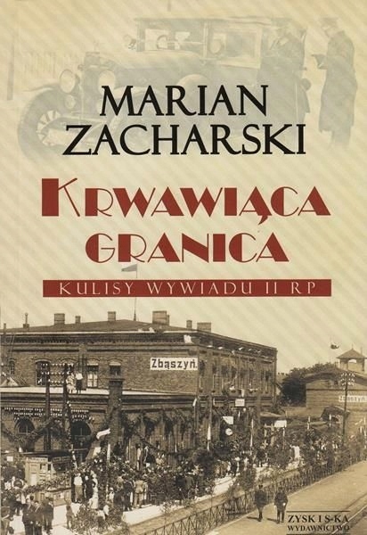 Krwawiąca granica Kulisy wywiadu II RP Zacharski - 7533780693 ...