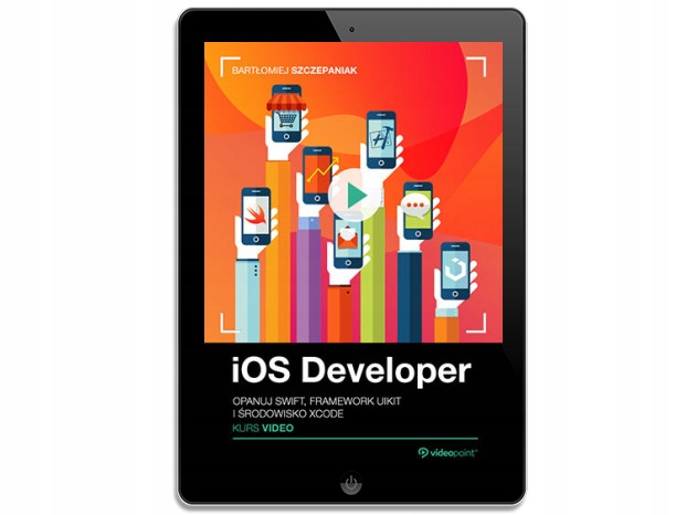 iOS Developer. Kurs video. Opanuj Swift, framework
