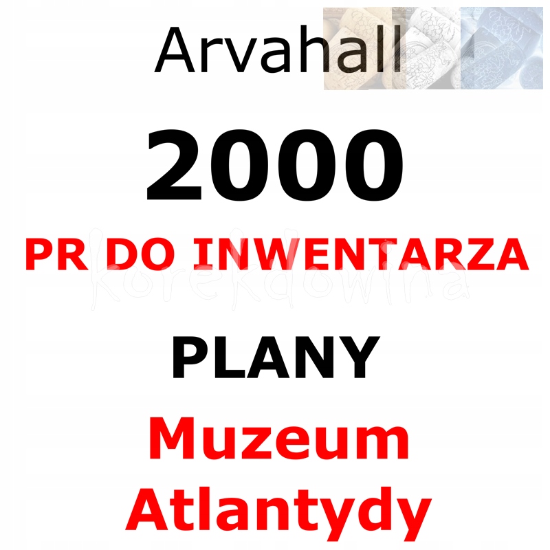 A 2000PR + PLANY MUZEUM ATLANTYDY Arvahall