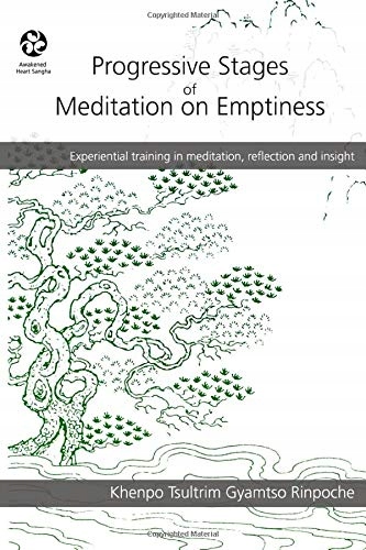 Progressive Stages of Meditation on Emptiness Gyamtso Rinpoche, Khenpo