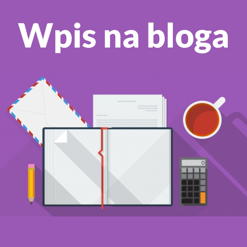 Wpis na bloga, pisanie tekstów, copywriting