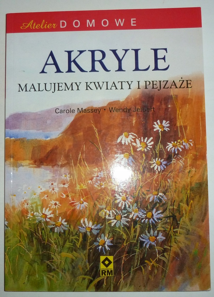 AKRYLE Malujemy kwiaty i pejzaże Carole Massey